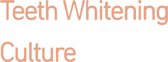 Teeth Whitening Culture